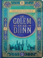 Le Golem Et Le Djinn de Wecker-h chez Bragelonne