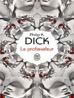 Le Profanateur de Dick Philip K. chez J'ai Lu