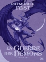 La Guerre Des Demons - L'integrale de Feist Raymond E. chez Bragelonne