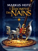 Le Triomphe Des Nains - L'integrale de Heitz Markus chez Bragelonne