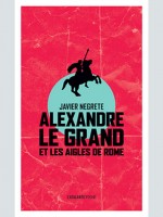 Alexandre Le Grand Et Les Aigles De Rome Poche de Negrete Javier chez Atalante