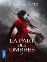 La Part Des Ombres - Tome 2 - Vol02 de Katz Gabriel chez Pocket