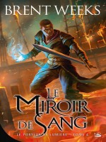 Le Porteur De Lumiere, T4 : Le Miroir De Sang de Weeks Brent chez Bragelonne