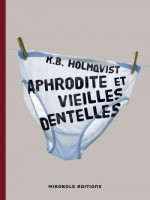 Aphrodite Et Vieilles Dentelles de Brunk Holmqvist Kari chez Mirobole