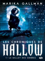 Les Chroniques De Hallow, T1 : Le Ballet Des Ombres de Gallman Marika chez Milady