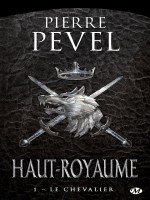 Haut-royaume, T1 : Le Chevalier de Pevel Pierre chez Milady