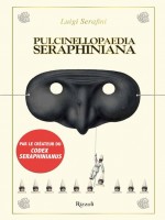 Pulcinellopaedia Seraphiniana de Serafini Luigi chez Rizzoli