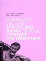 Comment J'ai Fait 100 Films Sans Jamais Perdre Un Centime de Corman Roger chez Capricci