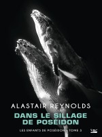 Les Enfants De Poseidon, T3 : Dans Le Sillage De Poseidon de Reynolds Alastair chez Bragelonne