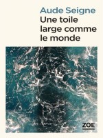 Une Toile Large Comme Le Monde de Seigne Aude chez Zoe