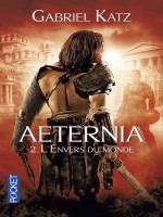 Aeternia - Tome 2 L'envers Du Monde de Katz Gabriel chez Pocket