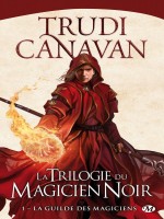 La Trilogie Du Magicien Noir, T1 : La Guilde Des Magiciens de Canavan Trudi chez Milady