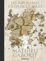 Les Royaumes Crepusculaires - Integrale Reliee de Gaborit Mathieu chez Mnemos