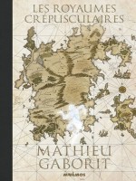 Les Royaumes Crepusculaires - Integrale Reliee de Gaborit Mathieu chez Mnemos