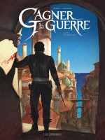 Gagner La Guerre T1 Gagner La Guerre - Tome 1 - Ciudalia de Genet Frederic chez Lombard