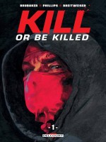 Kill Or Be Killed T01 de Brubaker Ed chez Delcourt