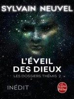 L'eveil Des Dieux (les Dossiers Themis, Tome 2) de Neuvel Sylvain chez Lgf