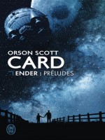 Ender : Preludes de Card Orson Scott chez J'ai Lu