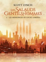 Les Salauds Gentilshommes, T1 : Les Mensonges De Locke Lamora de Lynch Scott chez Bragelonne