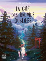 La Cite Des Brumes Oubliees de Kashiwaba Sachiko chez Ynnis