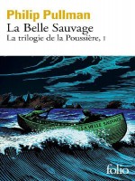 La Trilogie De La Poussiere - I - La Belle Sauvage de Pullman Philip chez Gallimard
