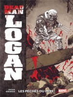 Dead Man Logan T01  : Les Peches Du Pere de Brisson/henderson chez Panini