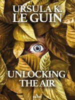 Unlocking The Air de Le Guin Ursula L G U chez Actusf