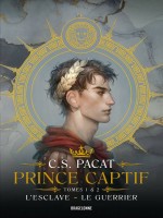 Prince Captif - Prince Captif Tomes 1 & 2 L'esclave - Le Guerrier - Prince Captif  Tomes 1 & 2 L'esc de Pacat C.s. chez Bragelonne