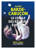 Le Cercle Des Reveurs Eveilles de Barde-cabucon O. chez Gallimard