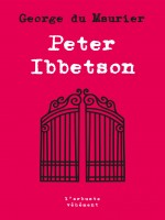Peter Ibbetson de Du Maurier George chez Arbre Vengeur