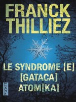 Le Syndrome [e] / [gataca] / Atom[ka] de Thilliez Franck chez Pocket