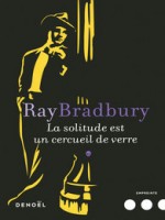La Solitude Est Un Cercueil De Verre de Bradbury, Ray chez Denoel