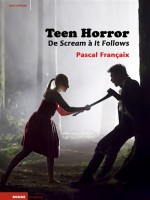 Teen Horror. De Scream A It Follows de Francaix Pascal chez Rouge Profond