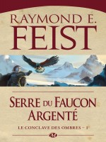 Le Conclave Des Ombres, T1 : Serre Du Faucon Argente de Feist Raymond E. chez Milady