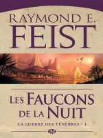 La Guerre Des Tenebres, T1 : Les Faucons De La Nuit de Feist Raymond E. chez Milady Imaginai
