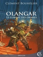 Olangar - Le Combat Des Ombres de Bouhelier Clement chez Critic