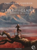 Danseuse De Corde - La Lyre Et Le Glaive T2 de Leourier/hostache chez Critic