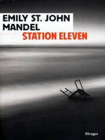 Station Eleven de St.john Mandel Emily chez Rivages