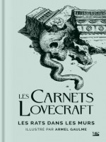 Les Carnets Lovecraft : Les Rats Dans Les Murs de Lovecraft/gaulme chez Bragelonne
