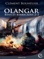 Olangar - Bans Et Barricades 2 de Bouhelier Clement chez Critic