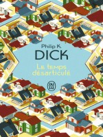 Le Temps Desarticule de Dick Philip K. chez J'ai Lu