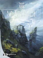 Prequelle Aux Larmes D'artamon - Livre Un T01 La Traque De L'ombre de Ash-s chez Bragelonne