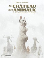 Le Chateau Des Animaux - T02 - Les Marguerites De L'hiver de Delep/dorison chez Casterman