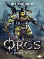 Orcs, T3 : Les Guerriers De La Tempete de Nicholls Stan chez Bragelonne