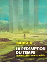 La Redemption Du Temps - Le Probleme A Trois Corps X de Baoshu chez Actes Sud