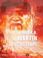 Au Fil Du Temps de Martin George R.r. chez Actusf