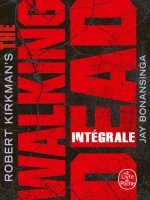 The Walking Dead - Edition Integrale de Kirkman/bonansinga chez Lgf