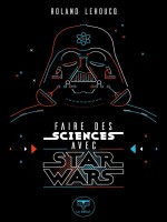 Faire Des Sciences Avec Star Wars de Lehoucq Roland chez Belial