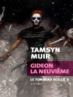 Gideon La Neuvieme - Le Tombeau Scelle 1 de Muir Tamsyn chez Actes Sud