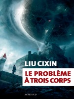 Le Probleme A Trois Corps de Liu Cixin chez Actes Sud